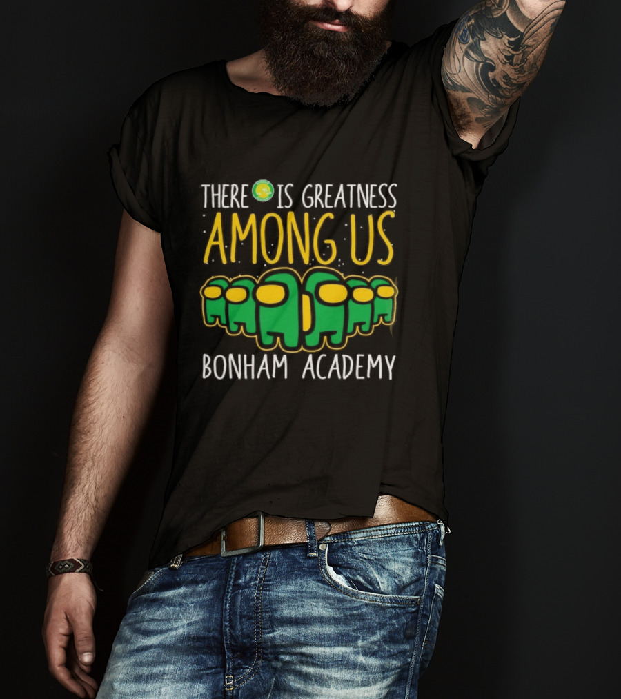 Bonham Academy There Is Greatness Among Us Inspired Characters T-Shirt