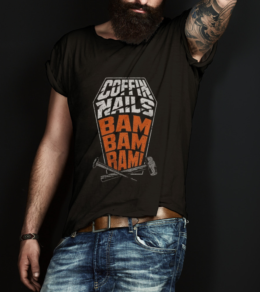 Coffin Nails Bam Bam Bam Hammer And Nails T-Shirt