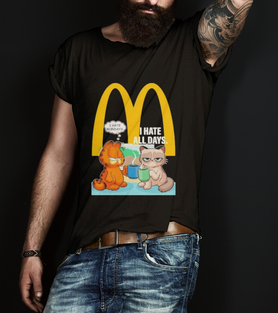 McDonald's Golden Arches With Grumpy Cat Lasagna Cat I Hate Mondays I Hate All Days T-Shirt