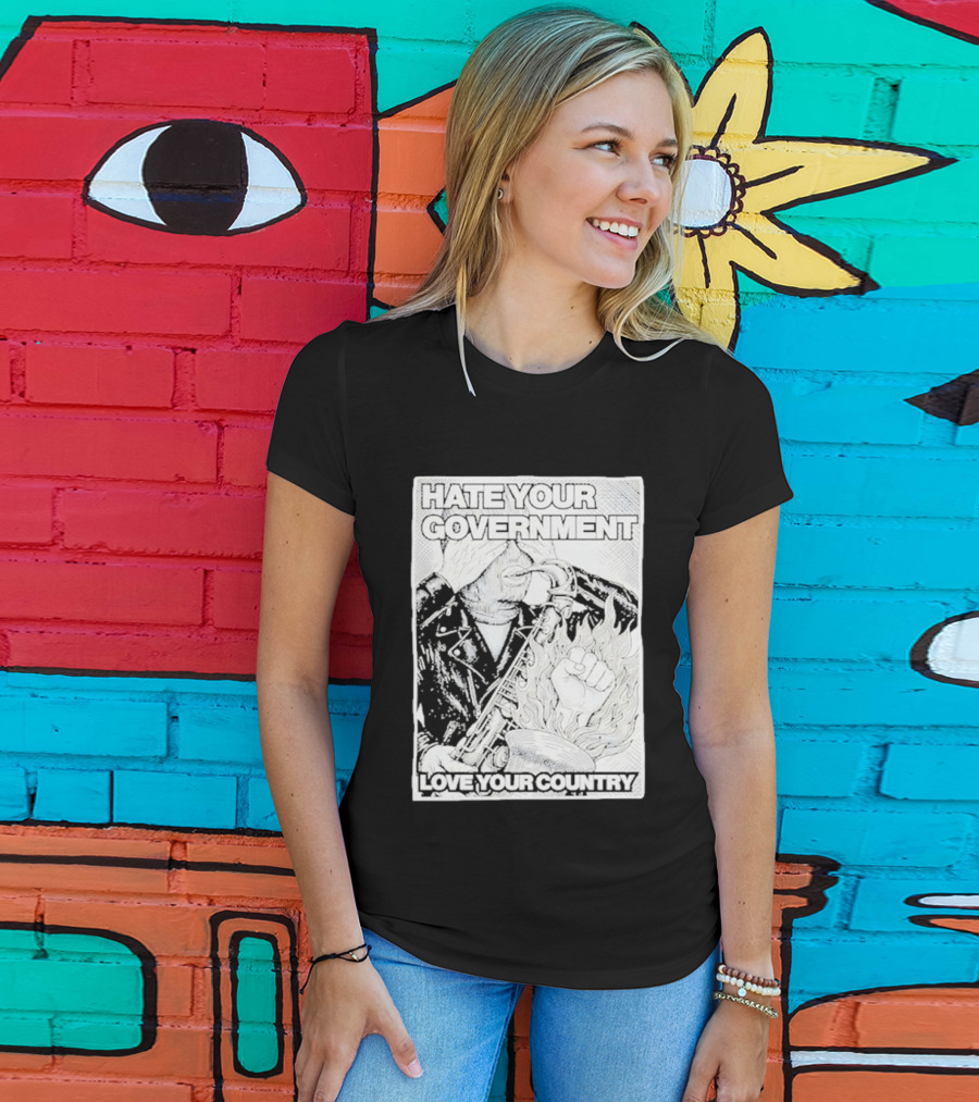 Hate Your Government Love Your Country Saxophone And Flaming Fist T-Shirt