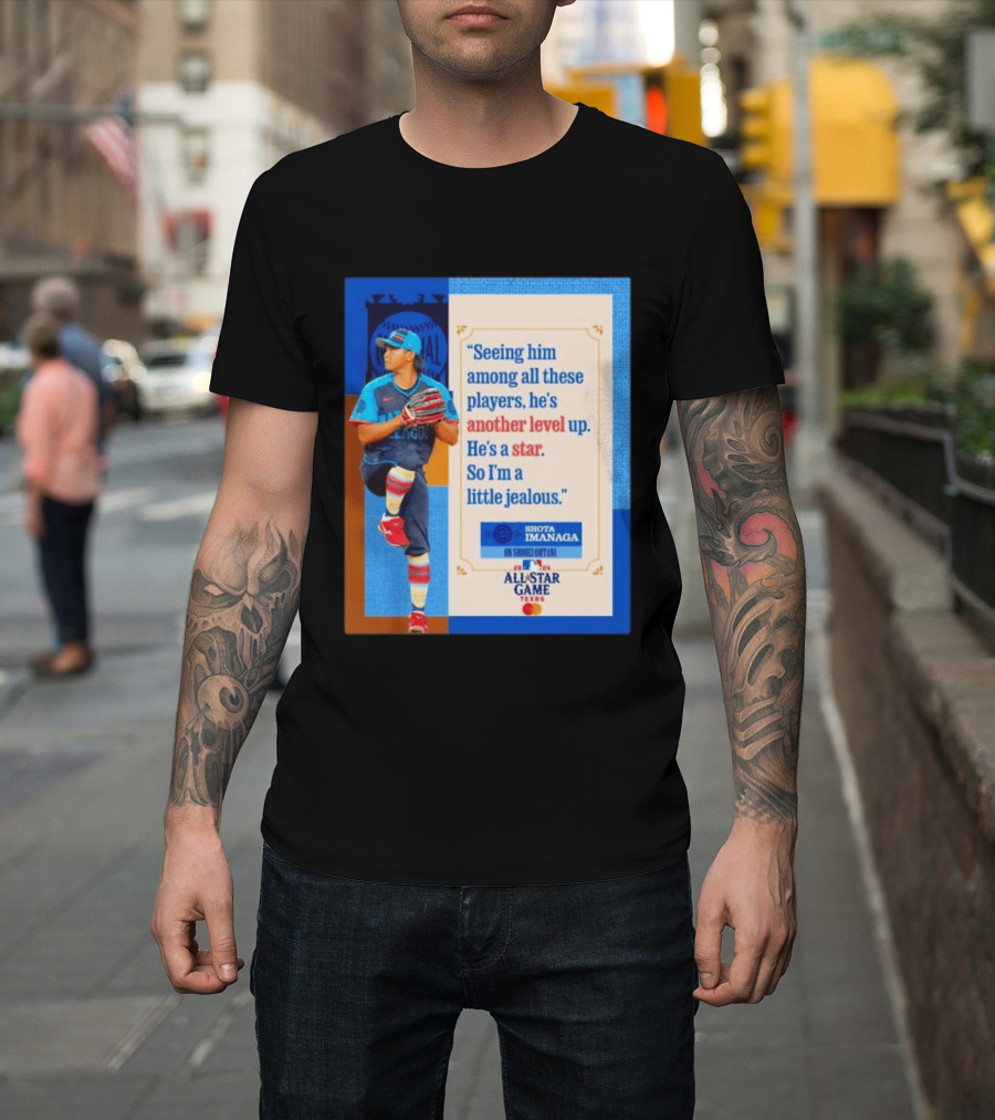 Shota Imanaga All Star Game Texas Quote On Shohei Ohtani Star Level T-Shirt