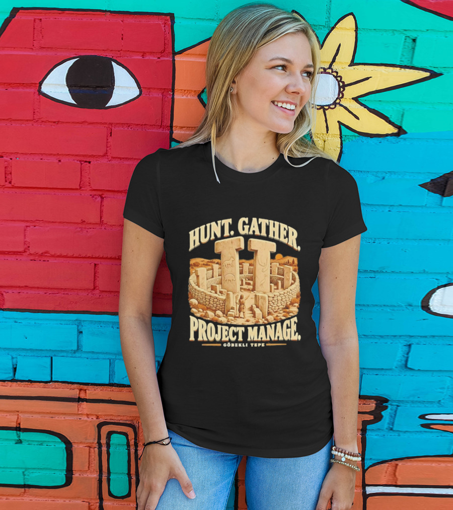 Hunt Gather Project Manage Göbekli Tepe Stone Circle Ancient History T-Shirt