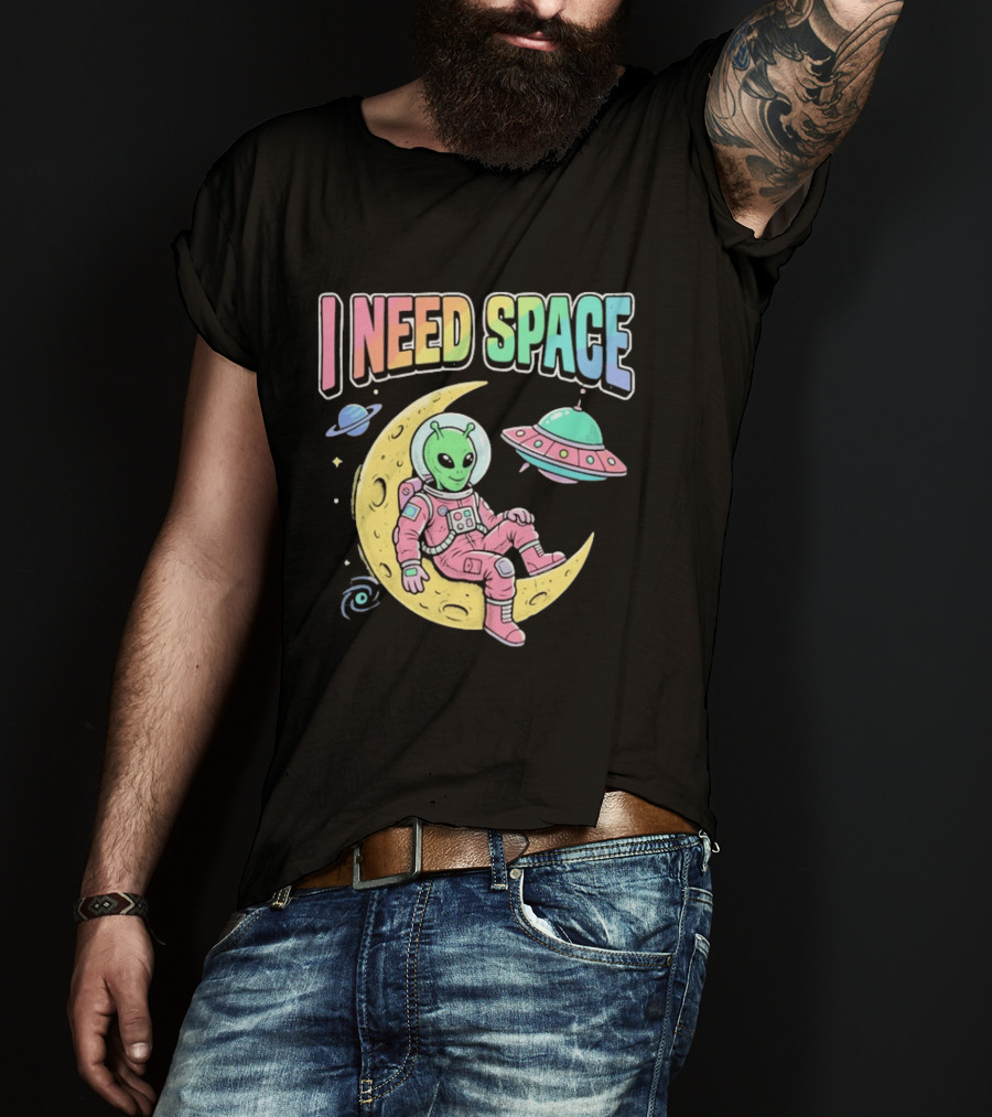 I Need Space Alien Extraterrestrial Moon Astronaut UFO Planets T-Shirt