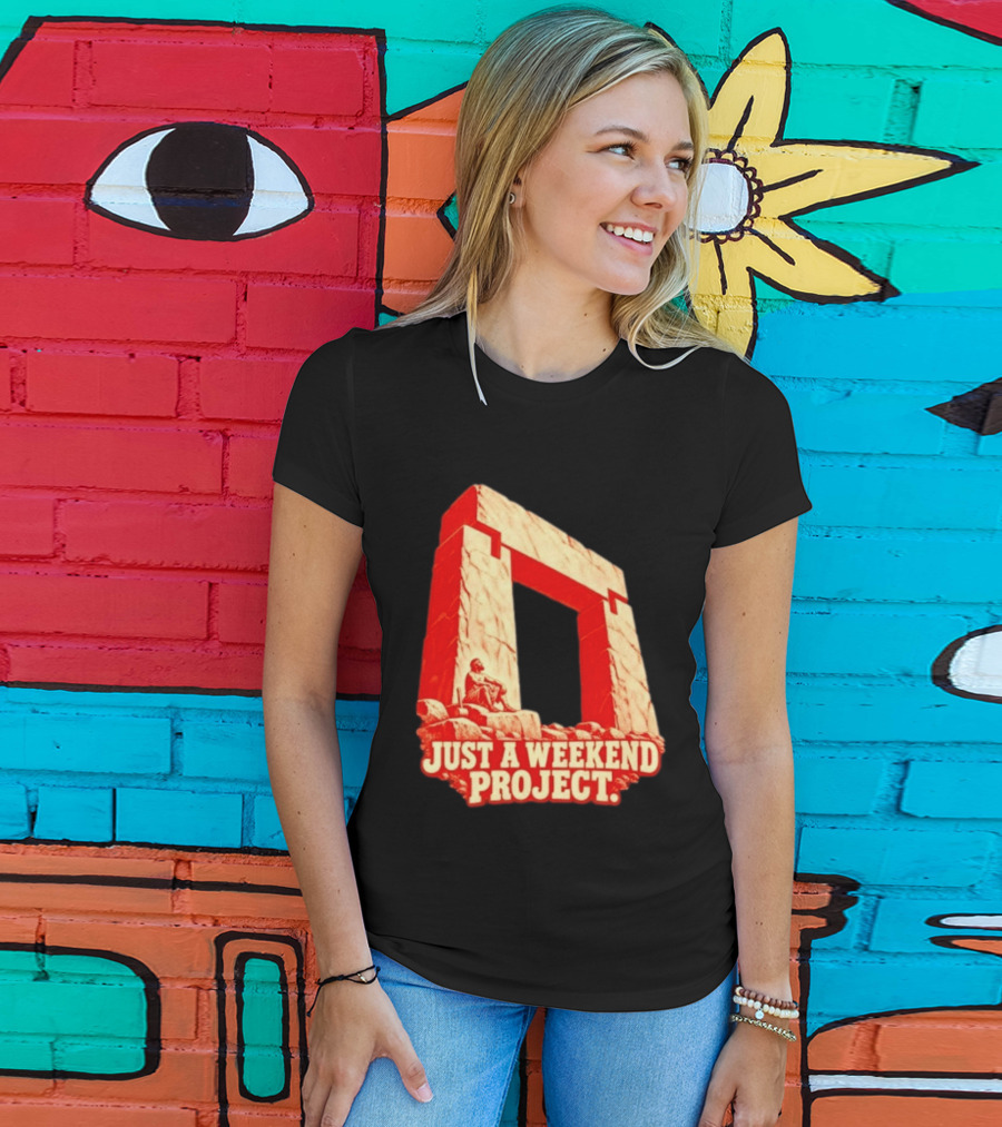 Just A Weekend Project Stonehenge Construction Builder T-Shirt