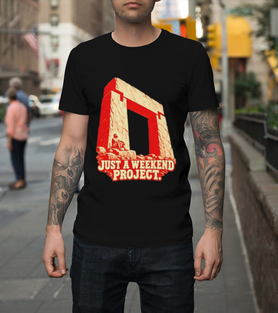 Just A Weekend Project Stonehenge Construction Builder T-Shirt