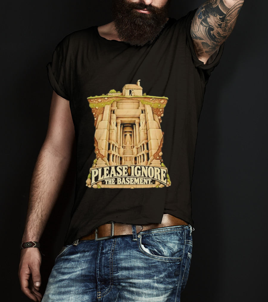 Please Ignore The Basement Egyptian Underground Temple T-Shirt