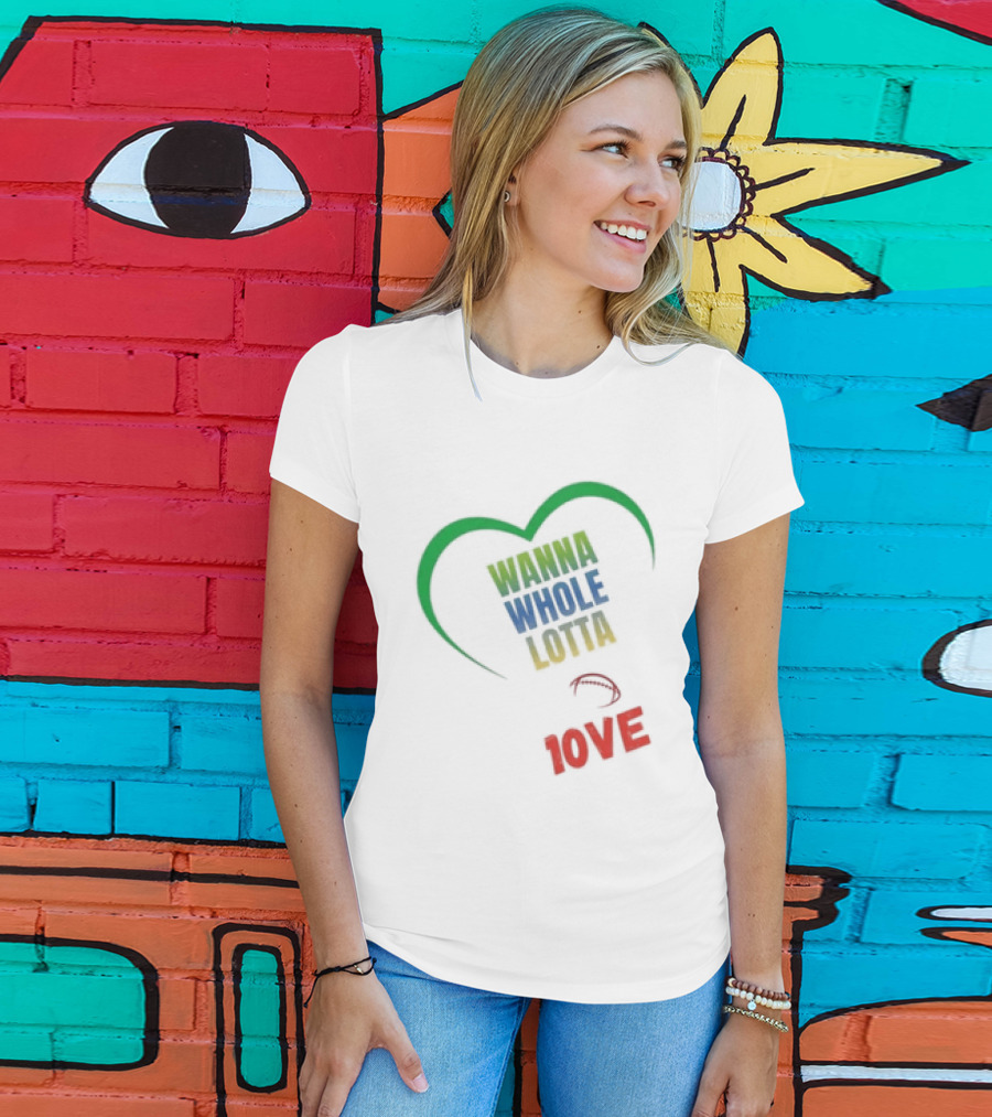 Green Bay Packers Wanna Whole Lotta 1OVE Jordan Love T-Shirt