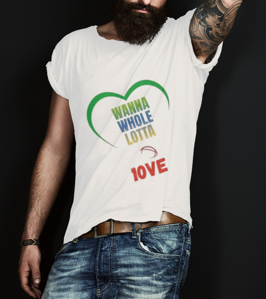 Green Bay Packers Wanna Whole Lotta 1OVE Jordan Love T-Shirt