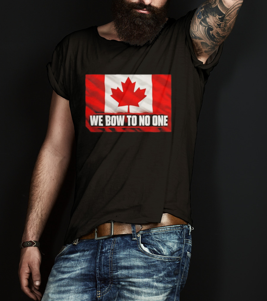 Canada Flag We Bow To No One Maple Leaf Patriot Pride T-Shirt