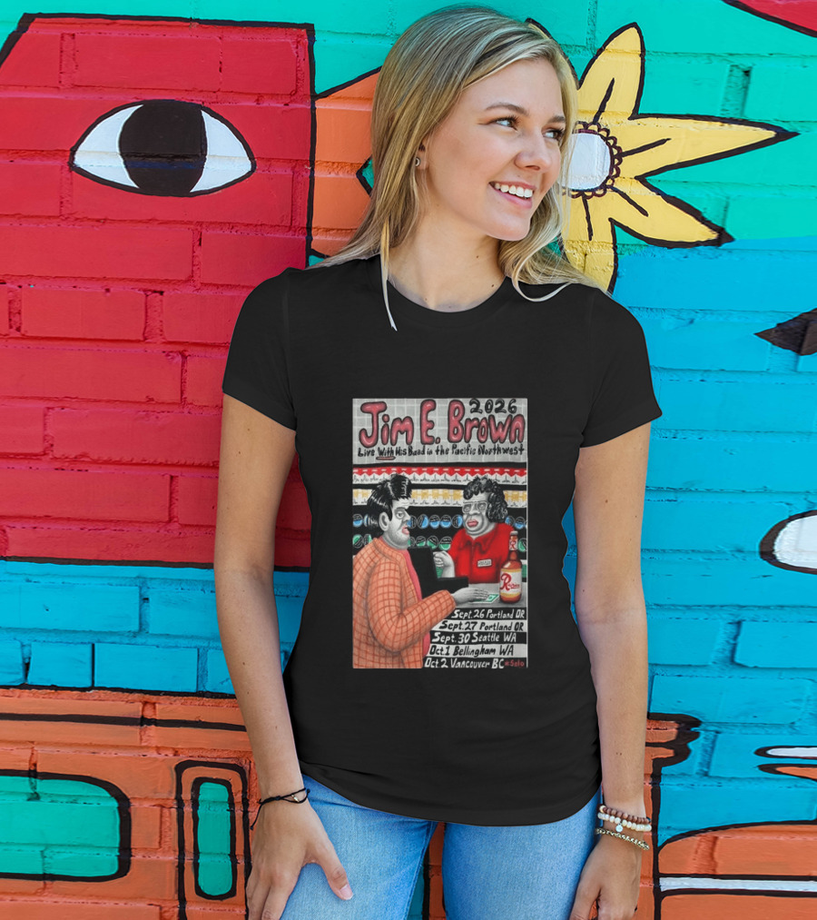Jim E. Brown 2026 Live With His Band In The Pacific Northwest Tour Dates T-Shirt