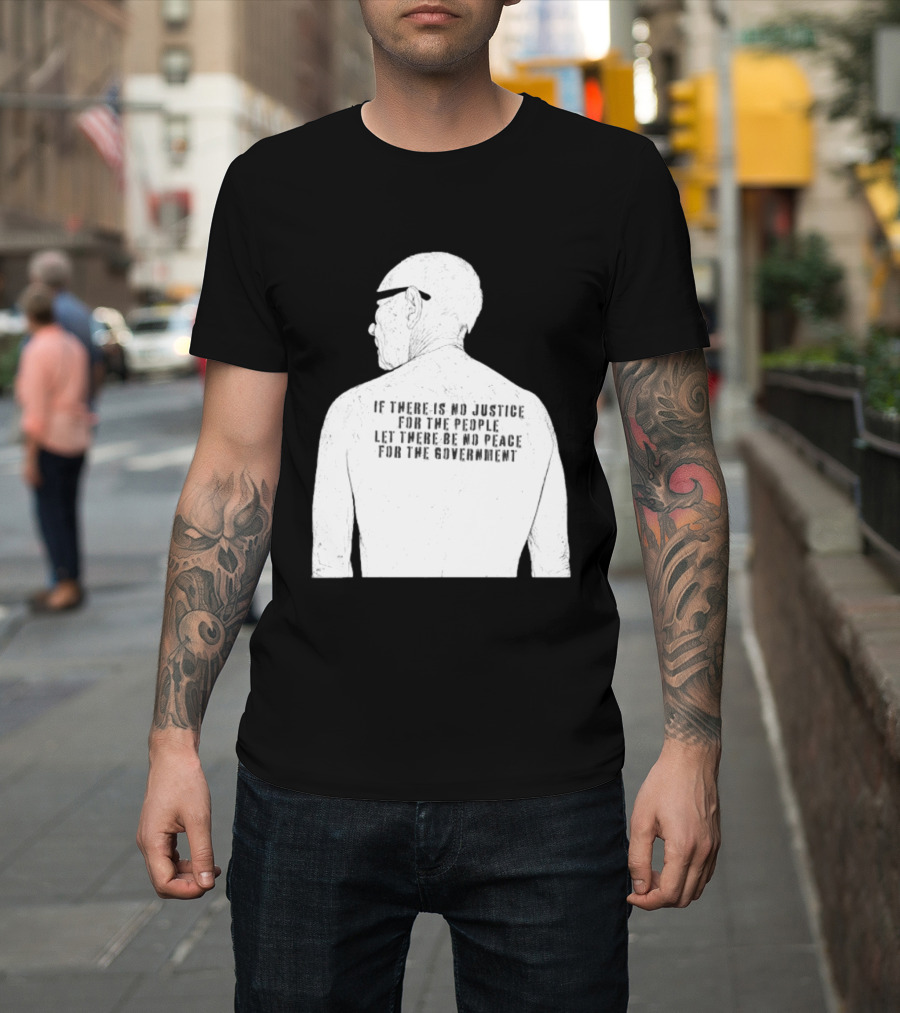 Emiliano Zapata If There Is No Justice For The People Let There Be No Peace For The Government T-Shirt