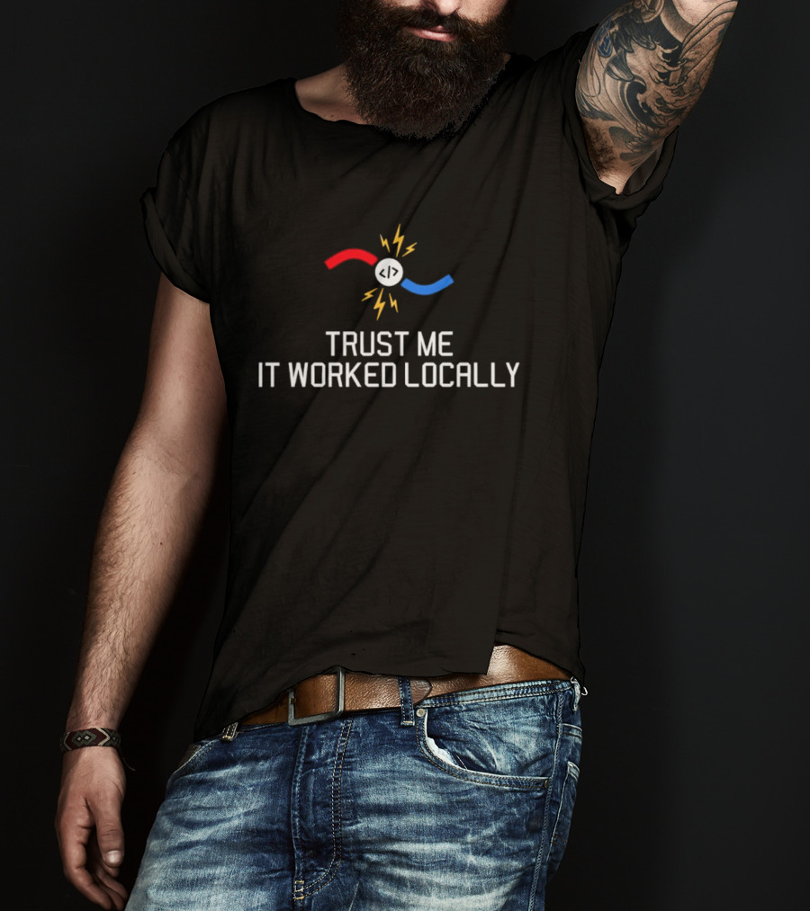 Trust Me It Worked Locally Coding Programmer Magnet Debugging Humor T-Shirt