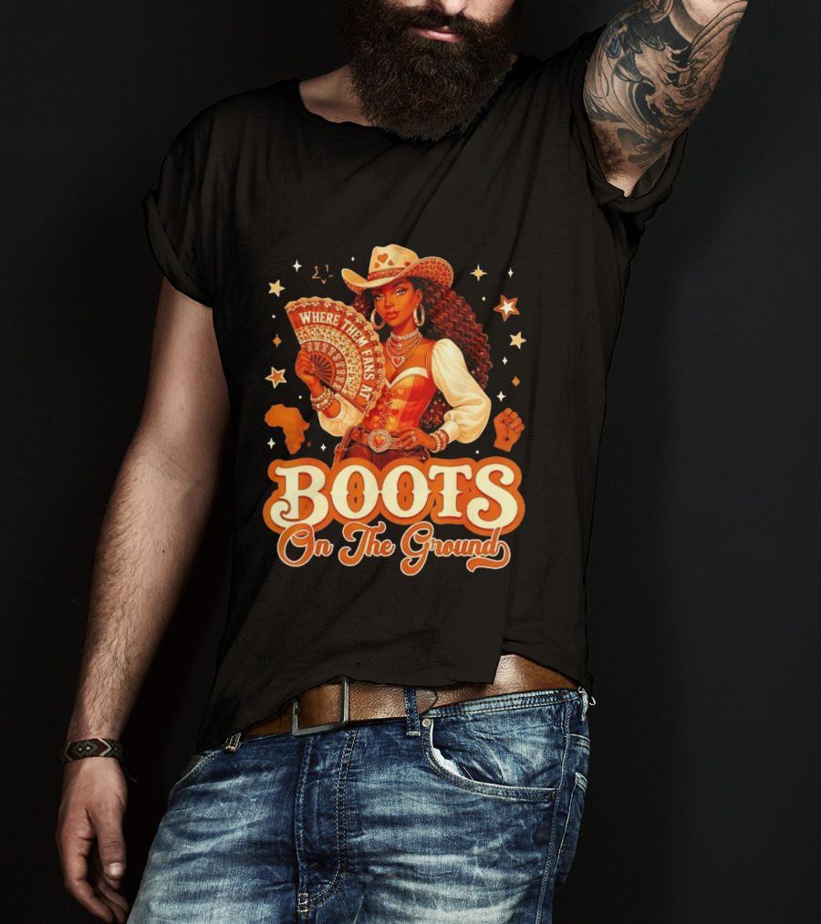 Where Them Fans At Boots On The Ground Cowgirl T-Shirt