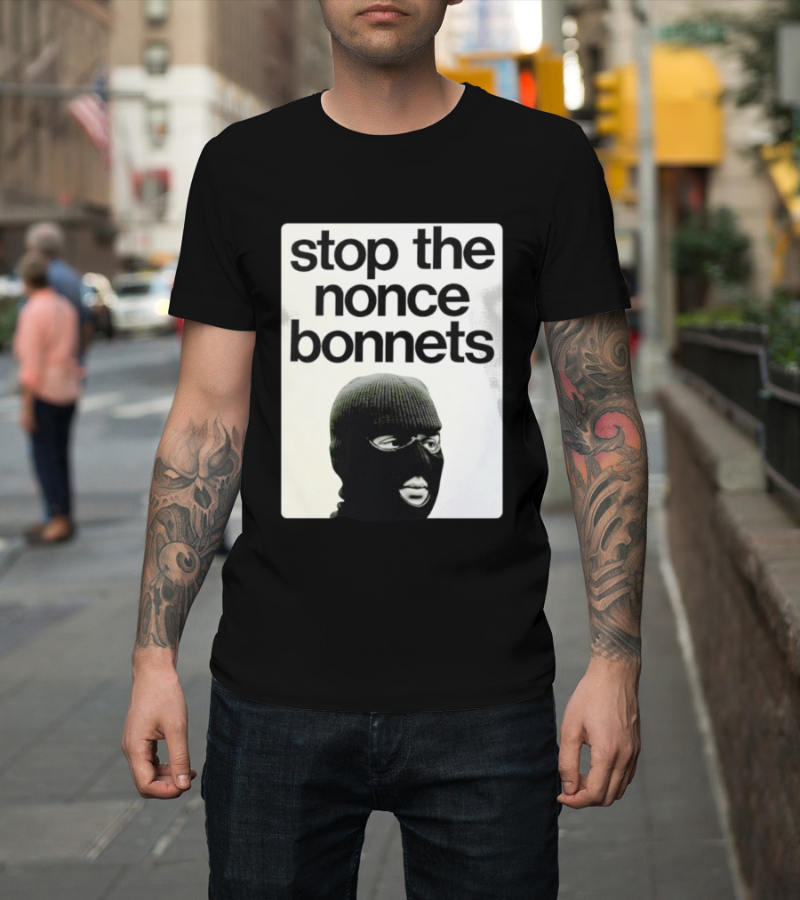 Stop The Nonce Bonnets Balaclava Slang Streetwear T-Shirt
