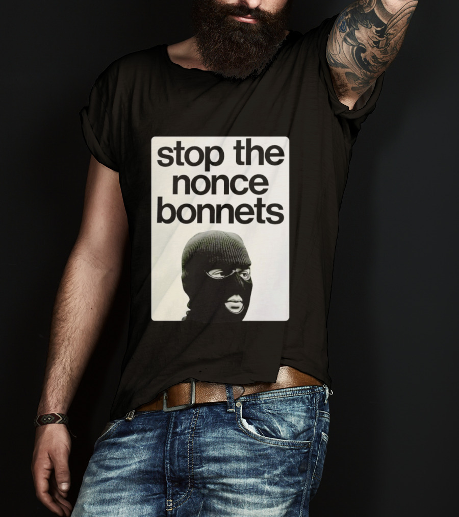 Stop The Nonce Bonnets Balaclava Slang Streetwear T-Shirt