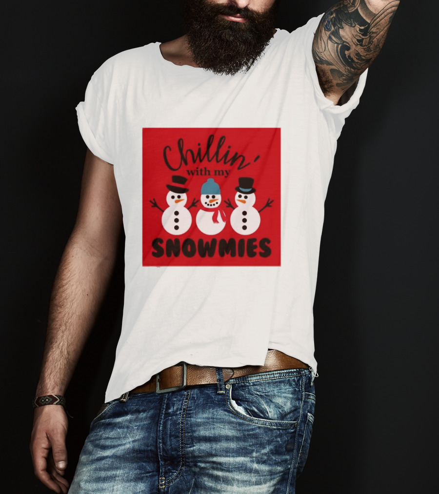 Chillin With My Snowmies Snowman Friends Winter Humor T-Shirt