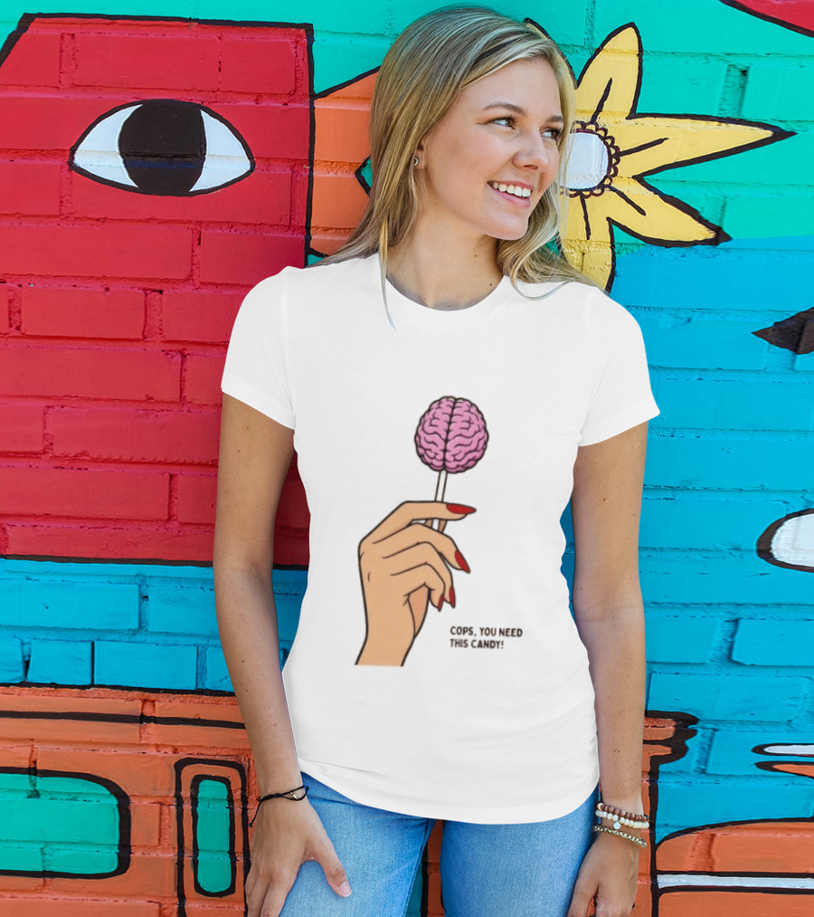 Cops You Need This Candy Hand Pink Brain Lollipop T-Shirt