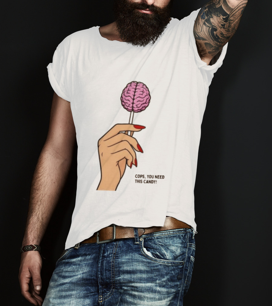 Cops You Need This Candy Hand Pink Brain Lollipop T-Shirt