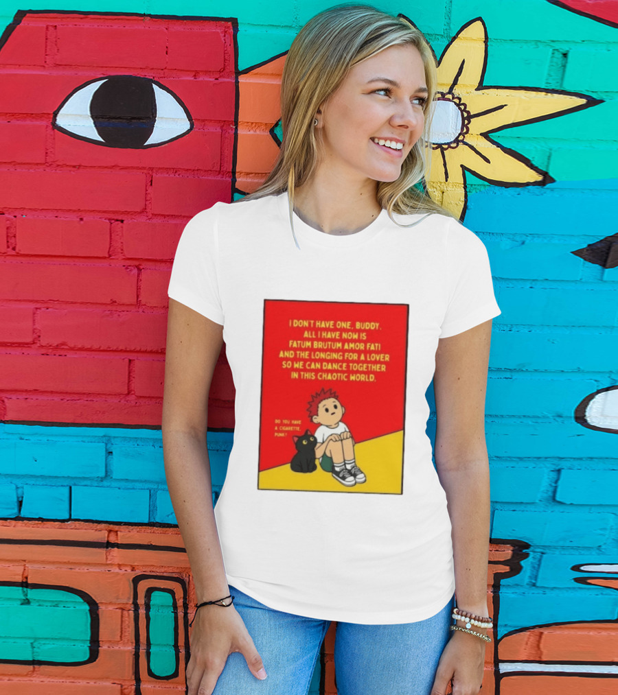 Fatum Brutum Amor Fati Chaotic World Cigarette Punk Dance Longing T-Shirt