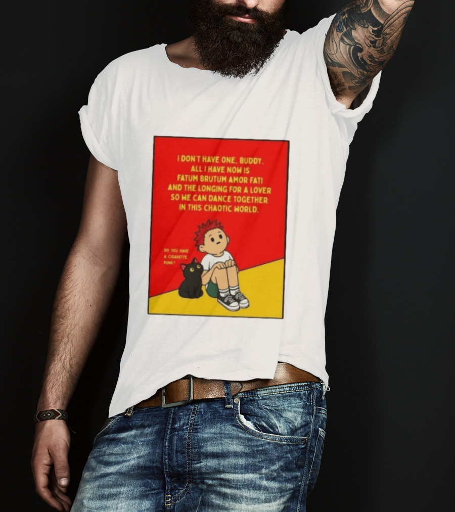 Fatum Brutum Amor Fati Chaotic World Cigarette Punk Dance Longing T-Shirt