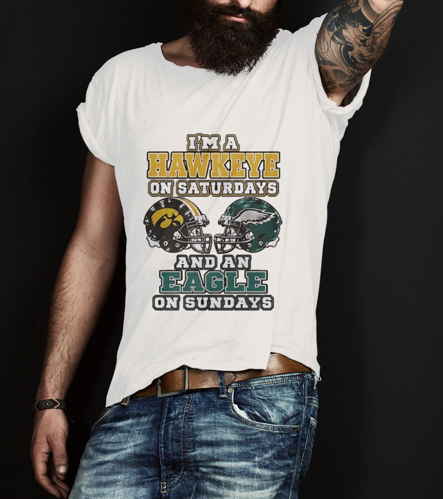 I'm A Hawkeye On Saturdays And An Eagle On Sundays Football Helmets T-Shirt