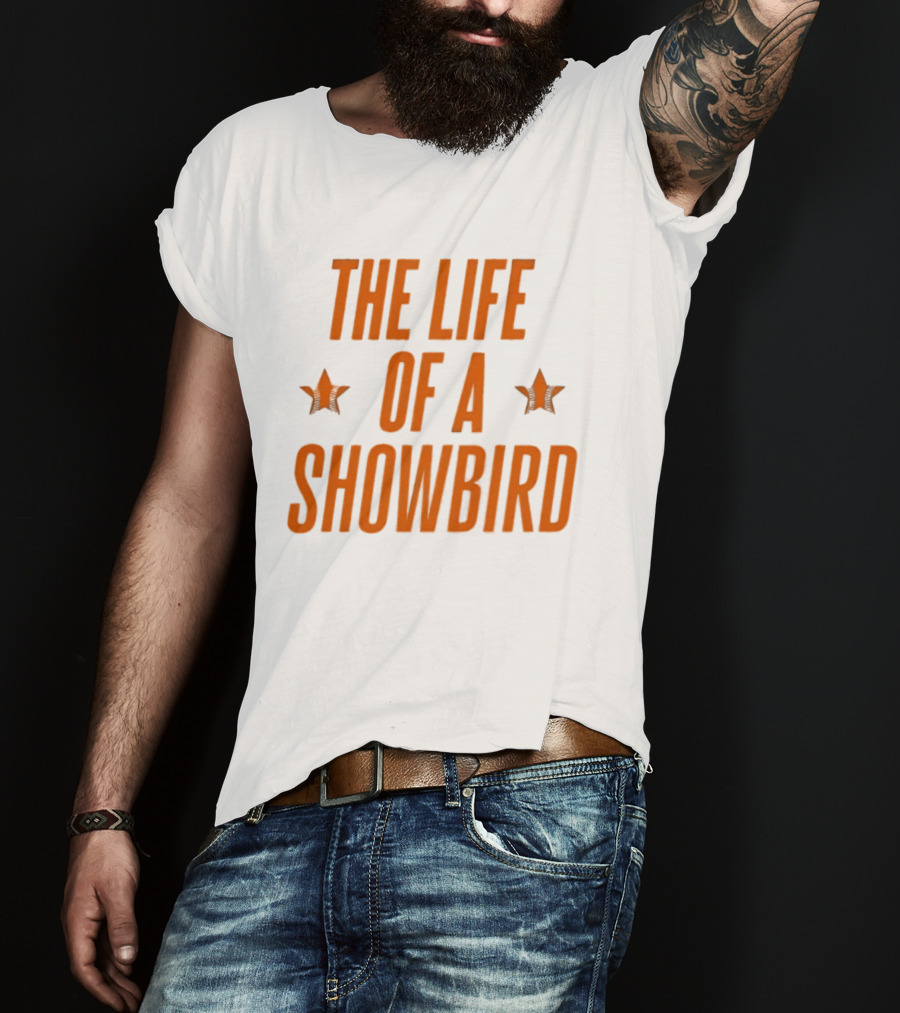 The Life Of A Showbird Stars T-Shirt