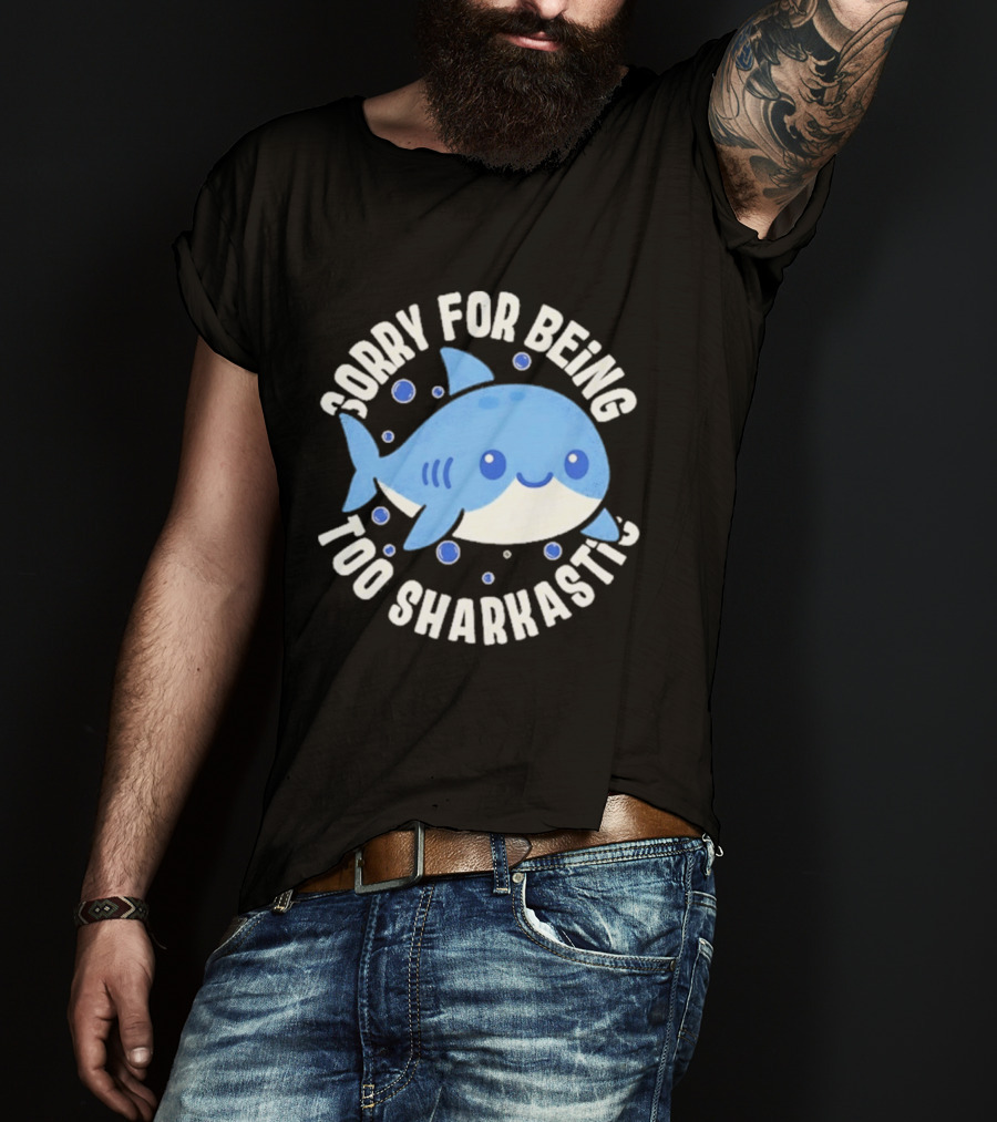 Sorry For Being Too Sharkastic Cute Blue Cartoon Shark T-Shirt