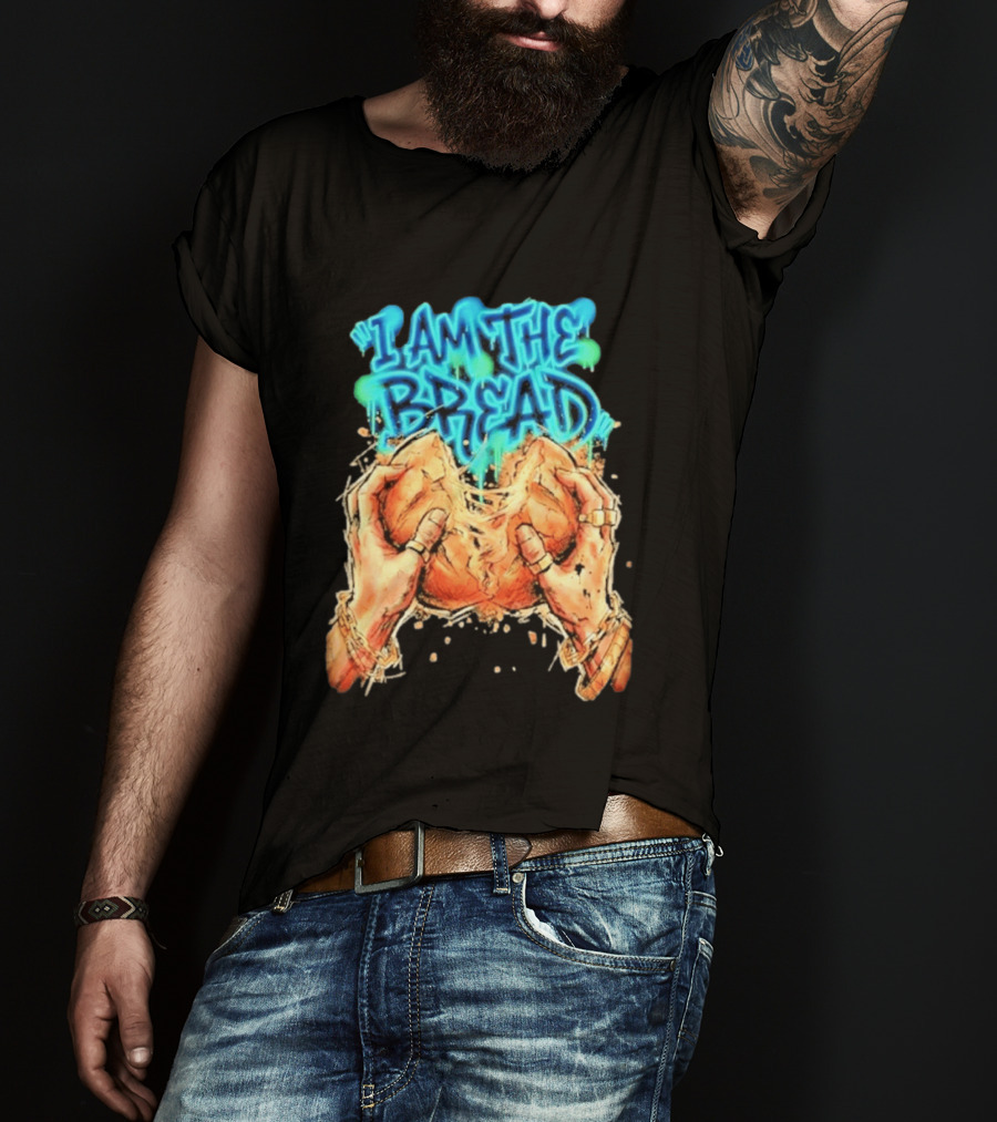 I Am The Bread Graffiti Street Art Style Featuring Hands Breaking Bread T-Shirt