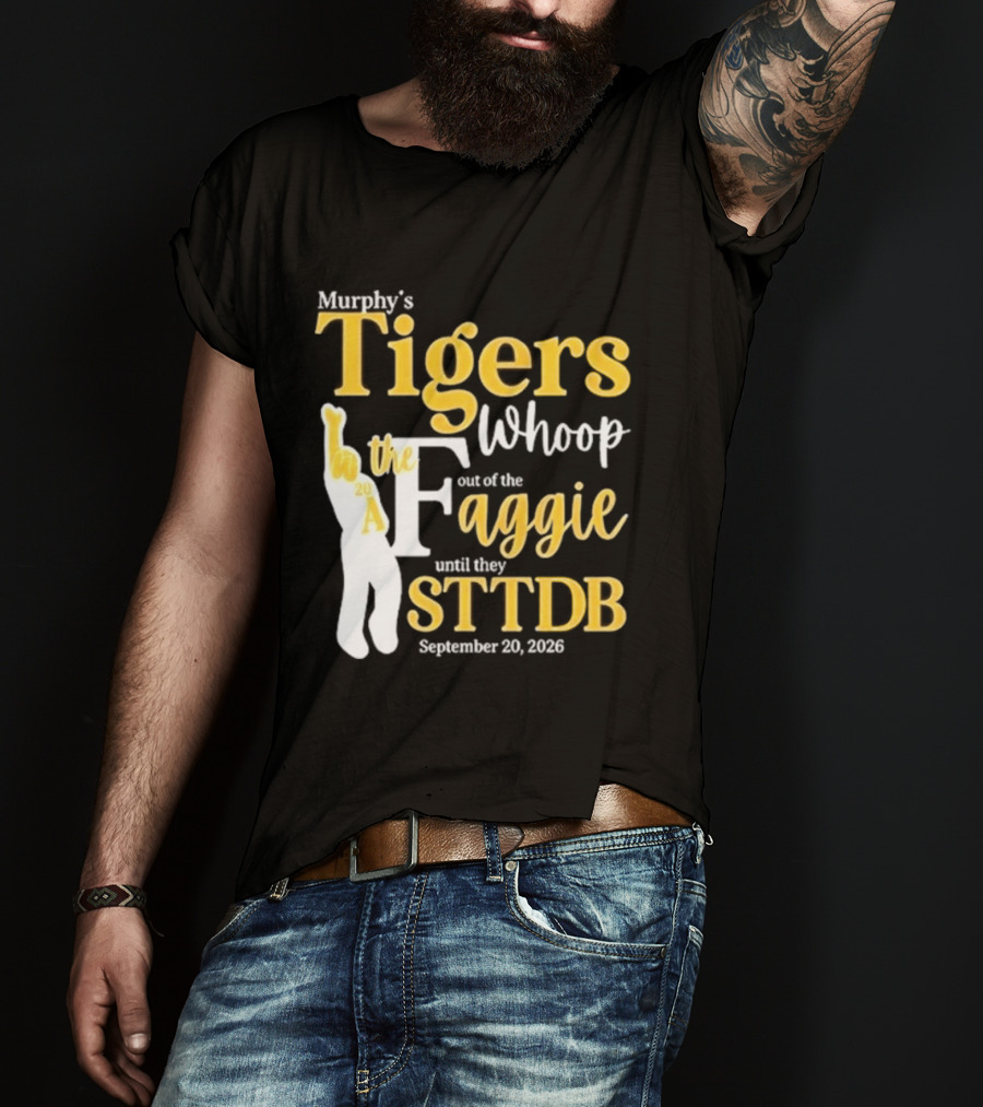 Murphy's Tigers Whoop The Aggie STTDB September 23 2023 T-Shirt