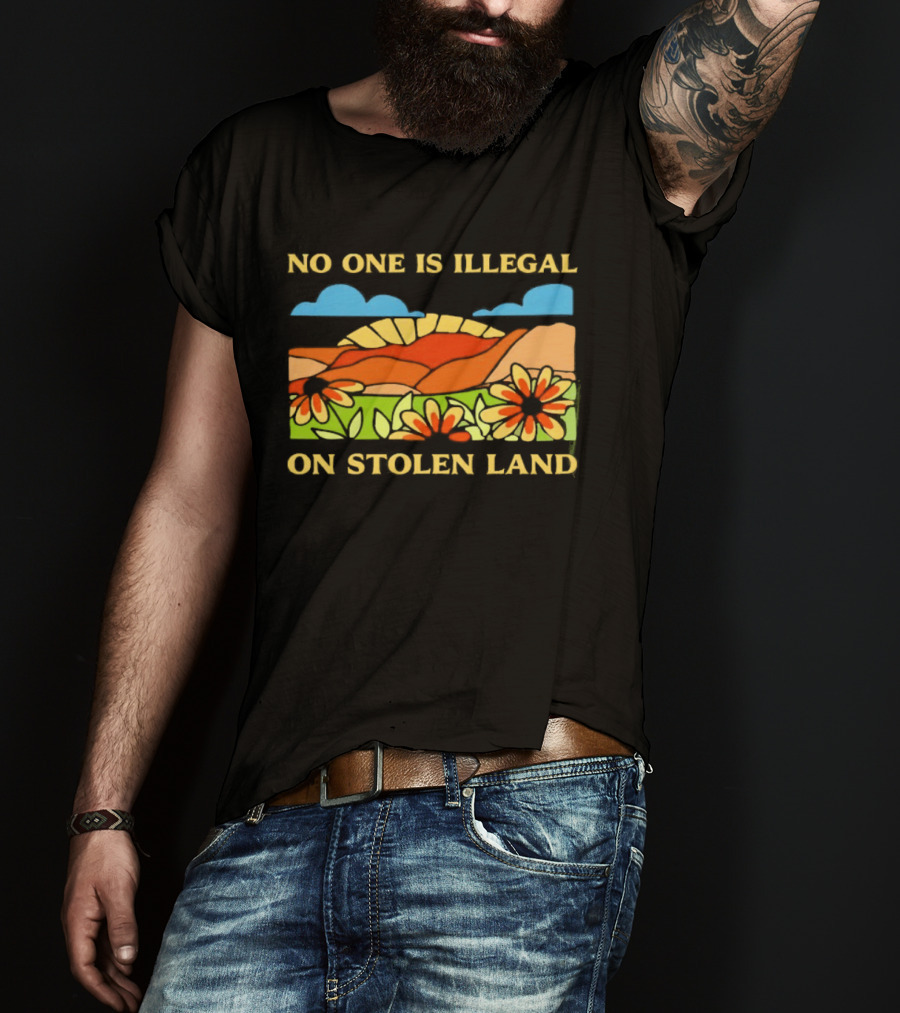 No One Is Illegal On Stolen Land Floral Mountain Landscape T-Shirt