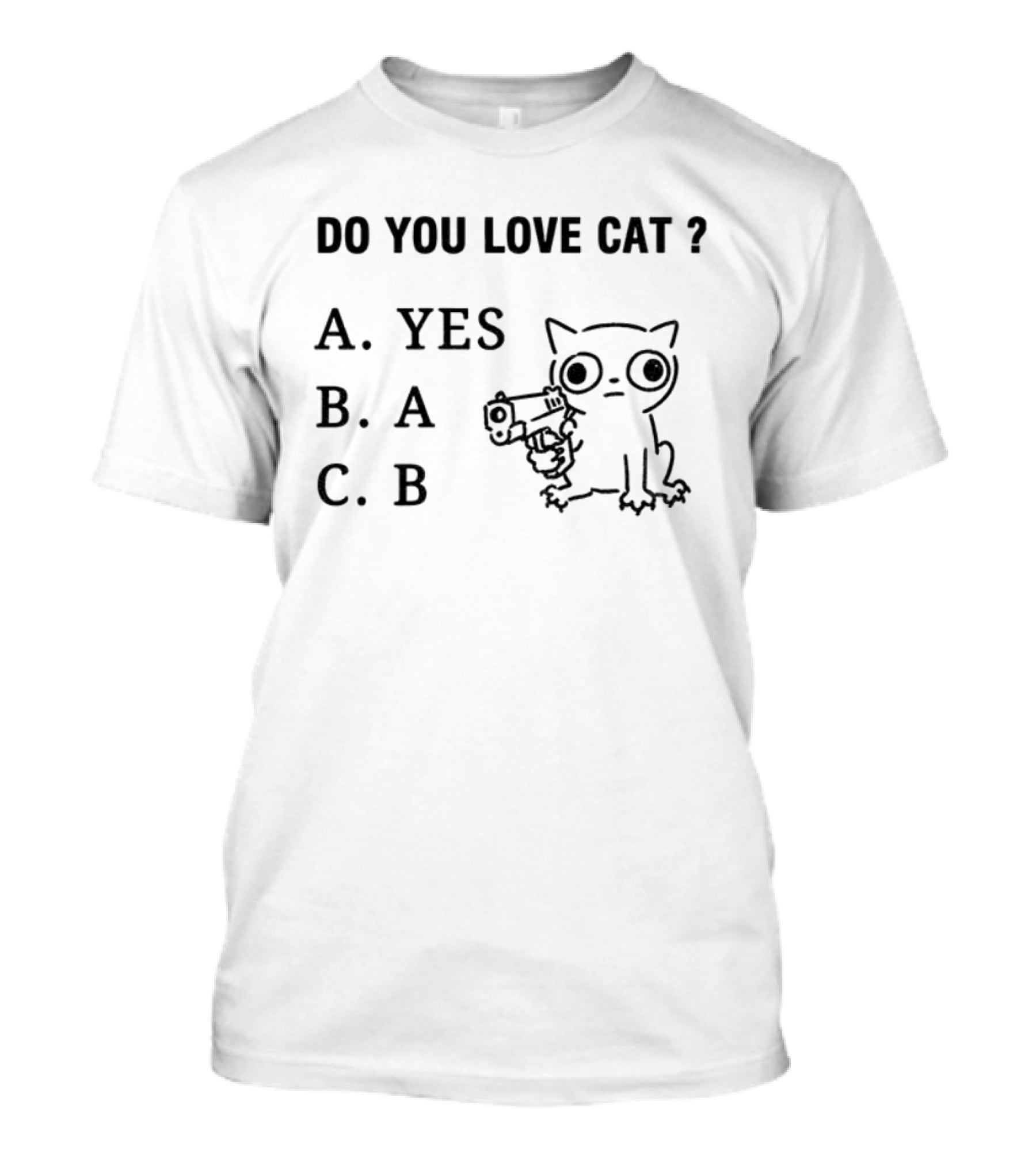 Do You Love Cat Yes A B Cat With Gun T-Shirt