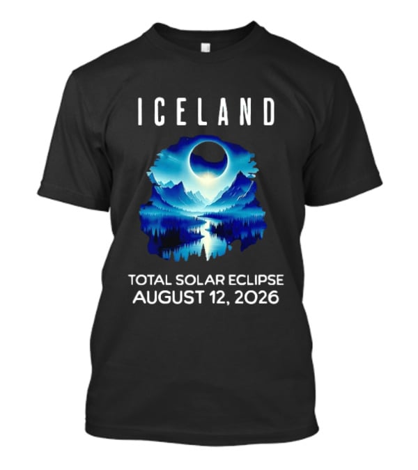 Iceland Solar Eclipse Event August 12 2026 Scenic Landscape T-Shirt