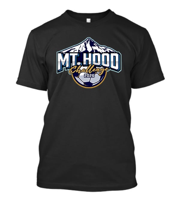 Mt Hood Challenge 2026 Soccer Event Mountain T-Shirt