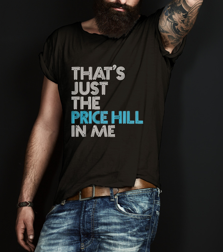 That's Just The Price Hill In Me Cincinnati T-Shirt