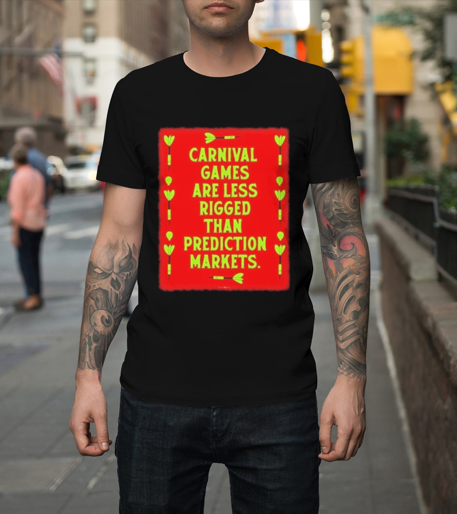 Carnival Games Are Less Rigged Than Prediction Markets Red And Green Dart T-Shirt