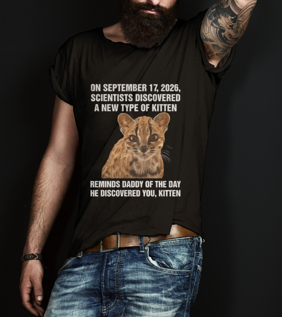 On September 17 2026 Scientists Discovered Oncilla Wild Cat New Kitten T-Shirt