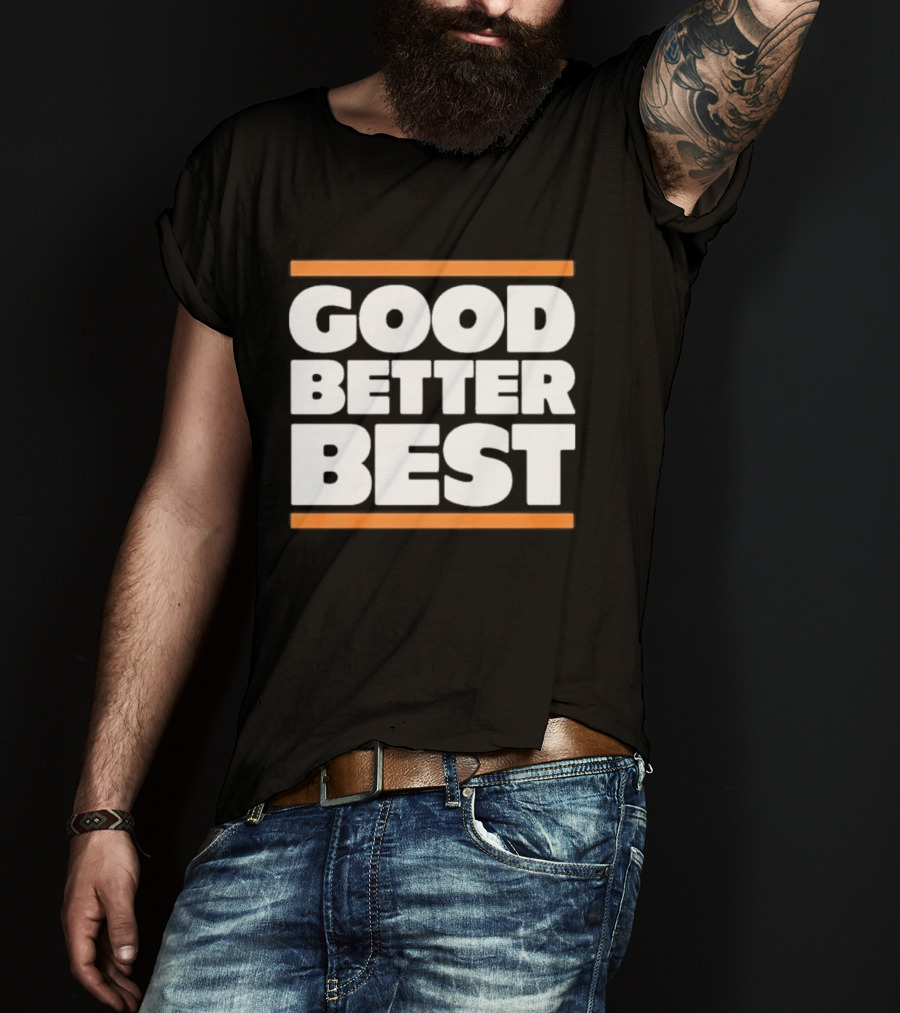 Good Better Best Chicago Football T-Shirt