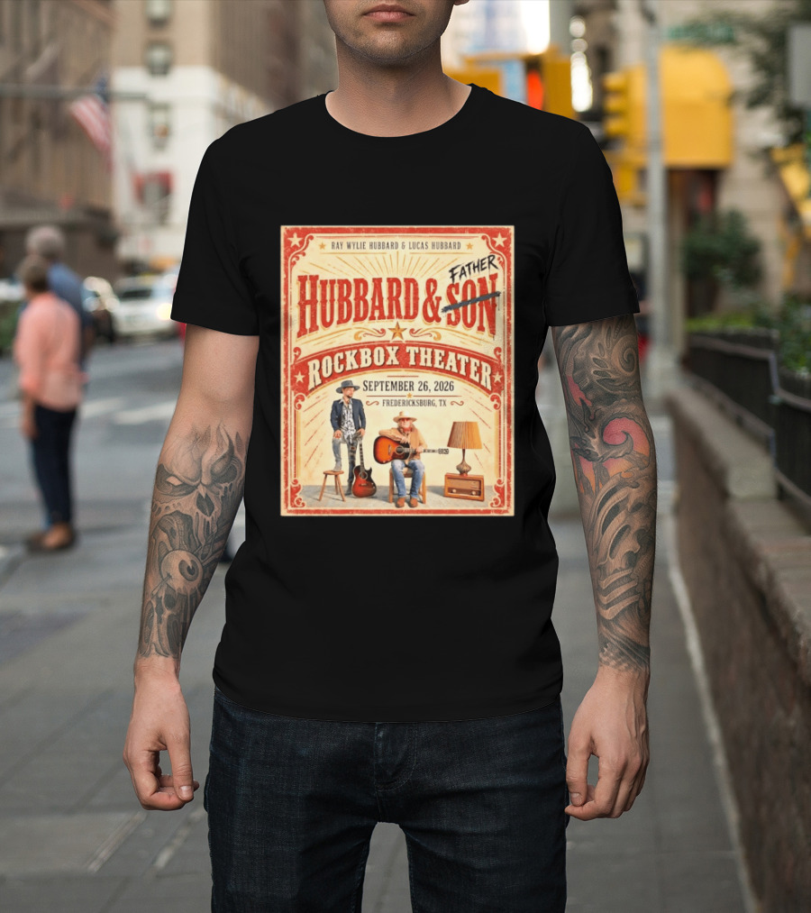 Ray Wylie Hubbard And Lucas Hubbard Live At Rockbox Theater Fredericksburg TX September 26 2026 T-Shirt