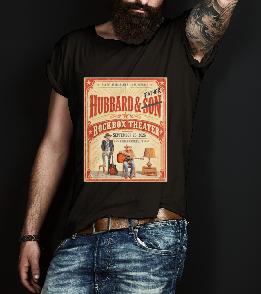 Ray Wylie Hubbard And Lucas Hubbard Live At Rockbox Theater Fredericksburg TX September 26 2026 T-Shirt
