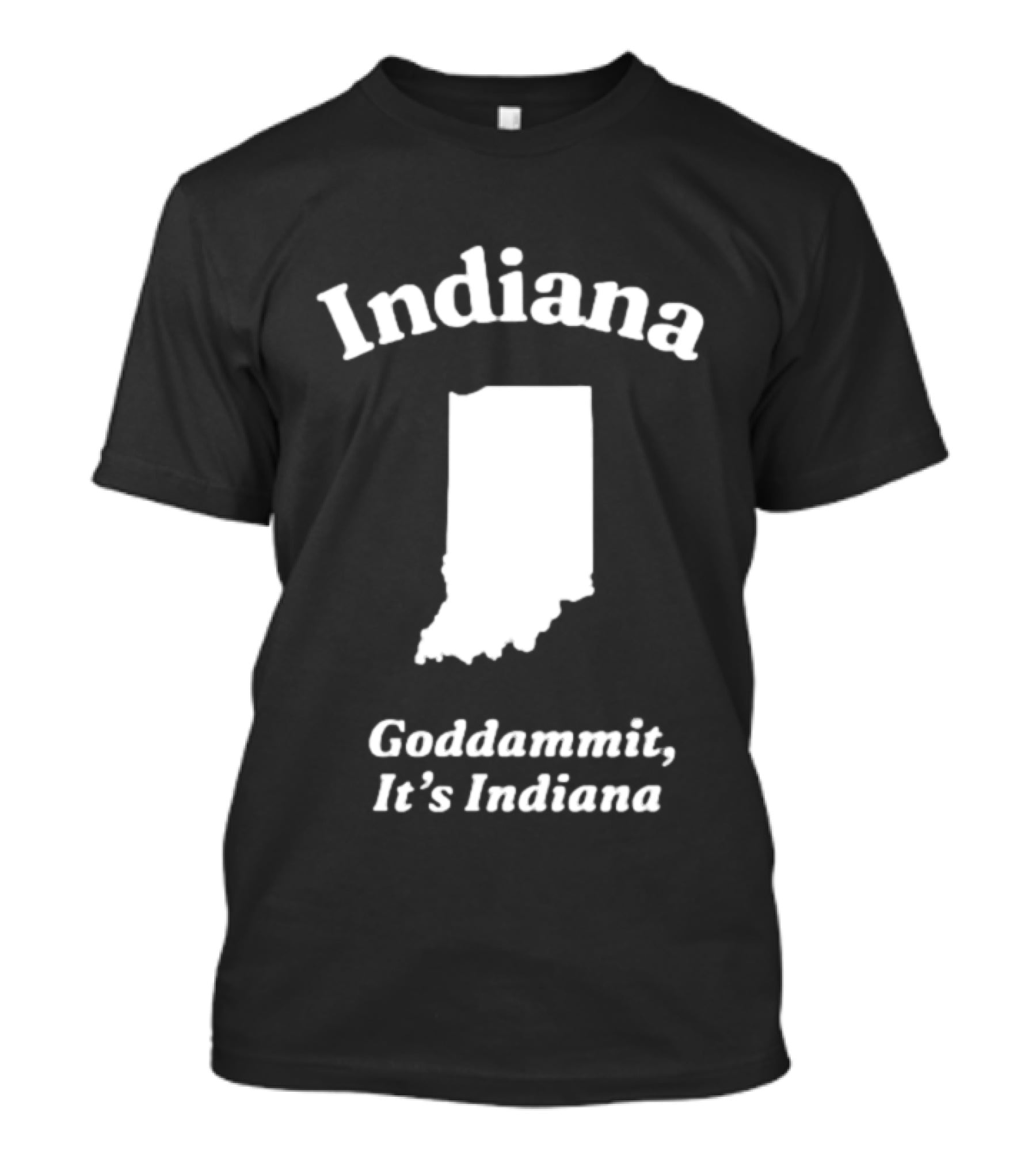 Indiana Goddammit It's Indiana Map T-Shirt