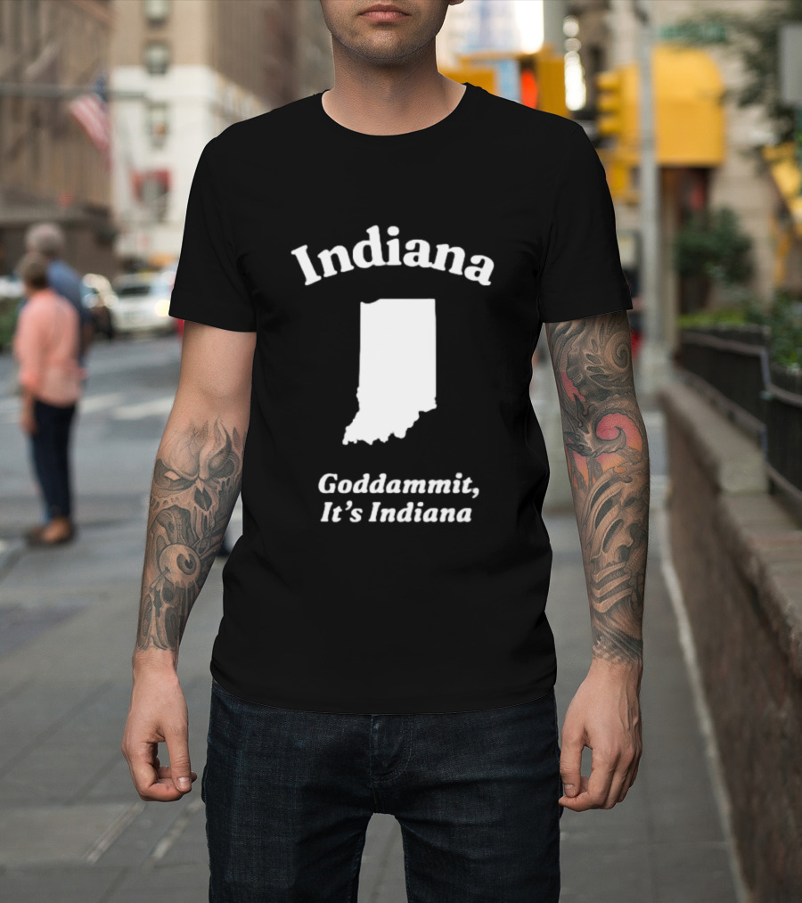 Indiana Goddammit It's Indiana Map T-Shirt