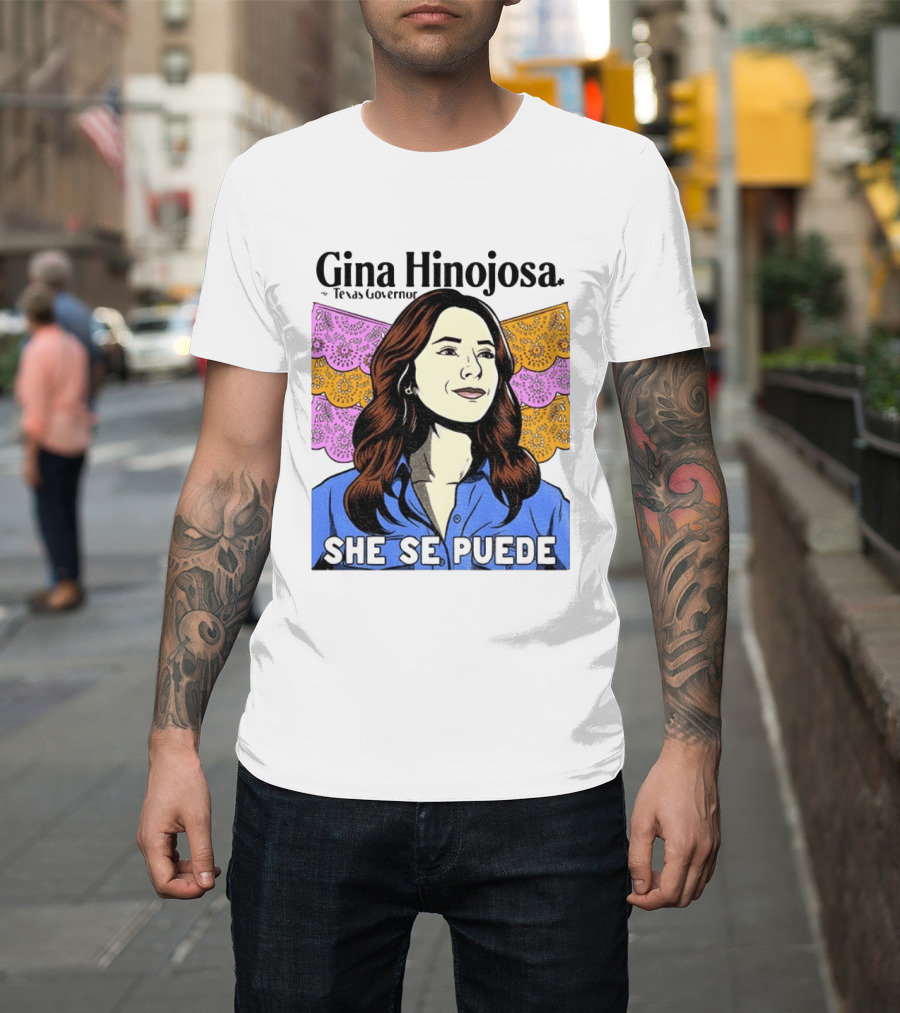 Gina Hinojosa For Texas Governor She Se Puede Empowerment T-Shirt
