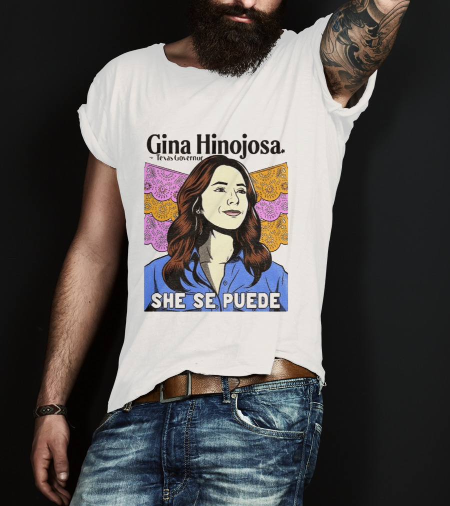 Gina Hinojosa For Texas Governor She Se Puede Empowerment T-Shirt