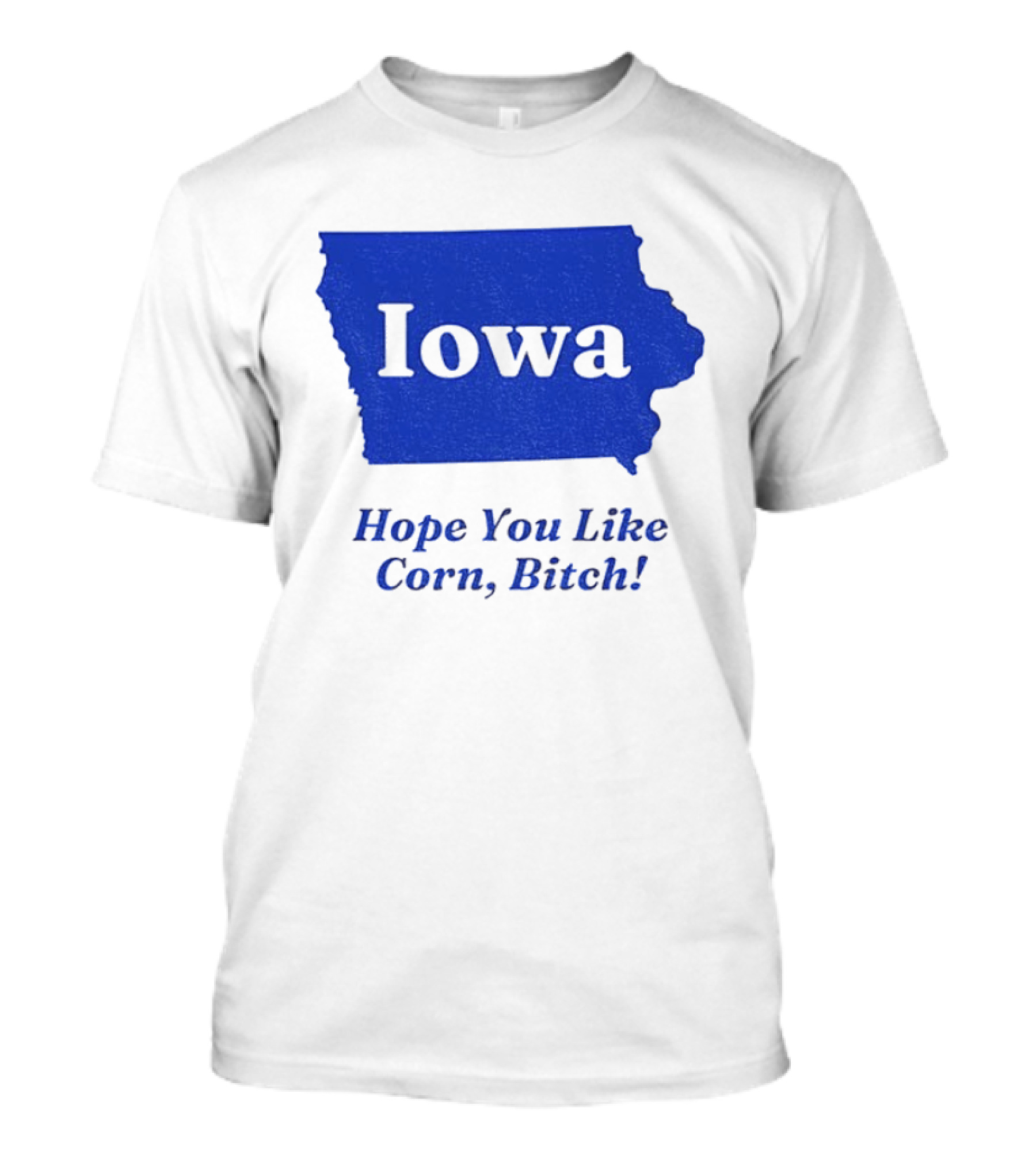 Iowa Map Hope You Like Corn Bitch T-Shirt