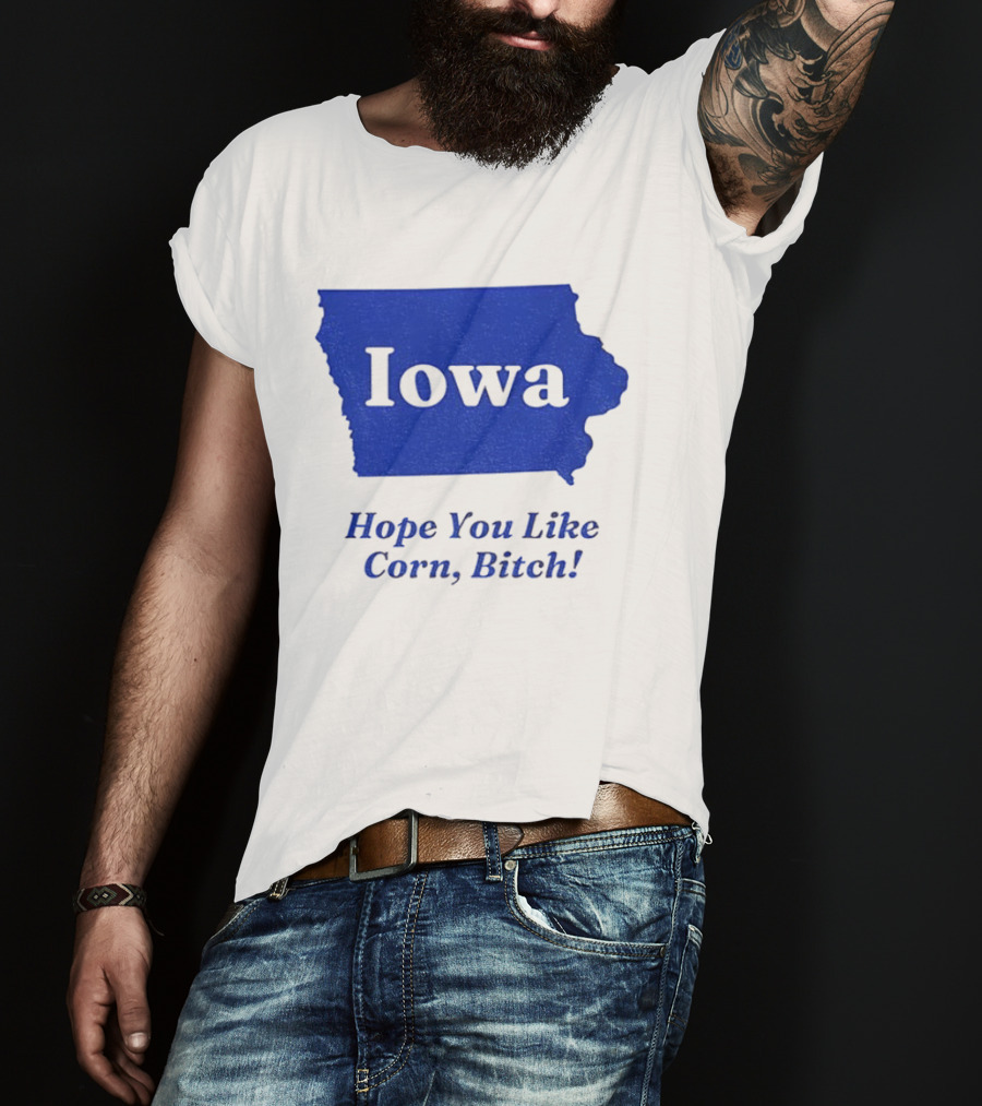 Iowa Map Hope You Like Corn Bitch T-Shirt