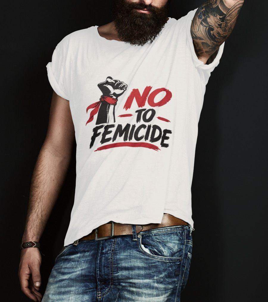 No To Femicide Raised Fist Activism Social Justice Equality T-Shirt
