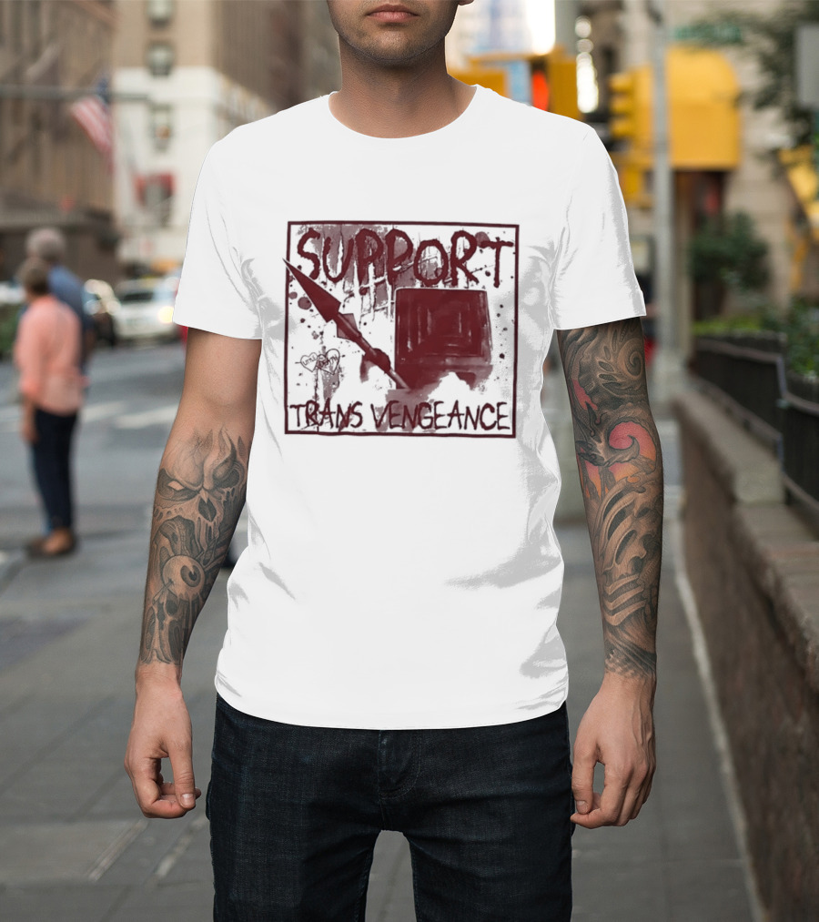 Support Trans Vengeance Little Death Activism T-Shirt