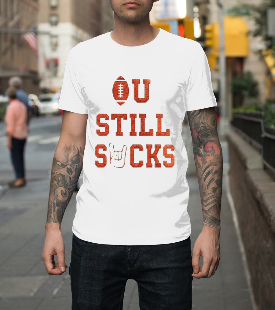 OU Still Sucks College Football Rivalry Football Motif T-Shirt