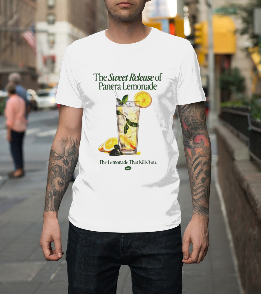 The Sweet Release Of Panera Lemonade The Lemonade That Kills You T-Shirt