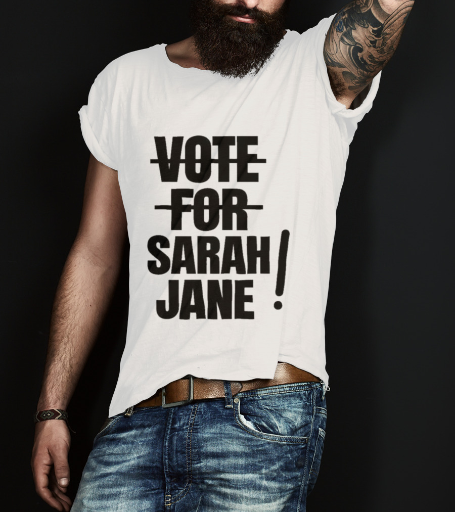 Vote For Sarah Jane Text With Exclamation Point T-Shirt